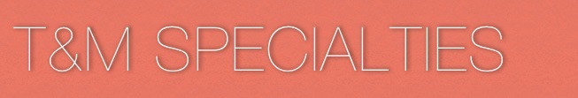 t&M SPECIALTIES